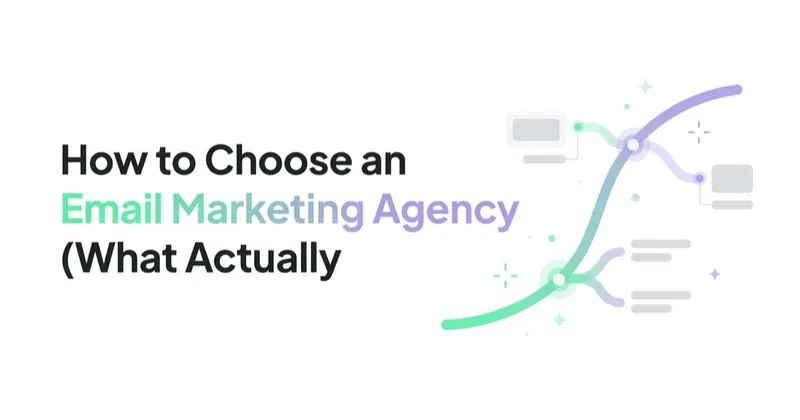 How to Choose an Email Marketing Agency (What Actually Separates the Good Ones)