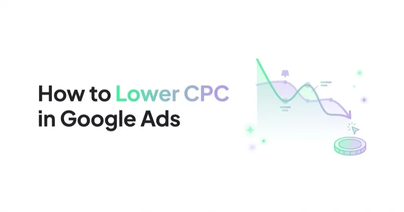 How to Lower CPC in Google Ads Without Hurting Conversions