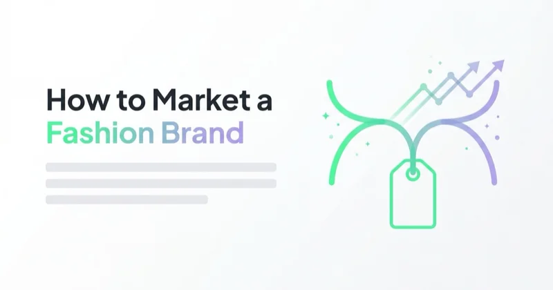 How to Market a Fashion Brand in 2026: A Complete Strategy for Premium Labels