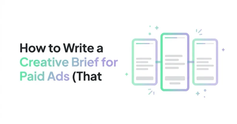 How to Write a Creative Brief for Paid Ads (That Produces Winners)