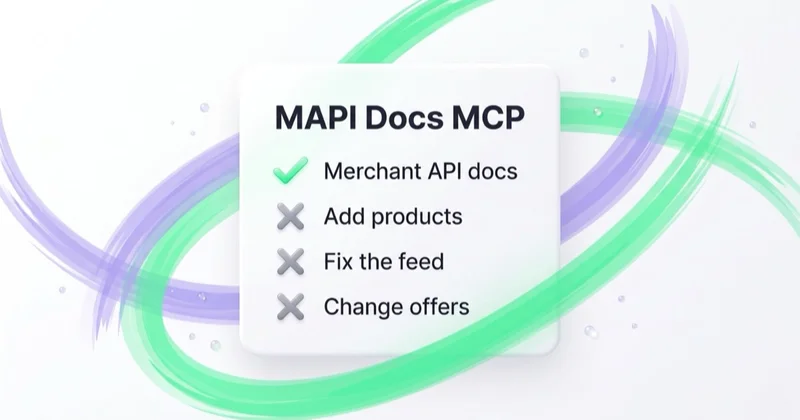 The official MAPI Docs MCP knows the Merchant API documentation but does not add products, fix the feed or change offers.