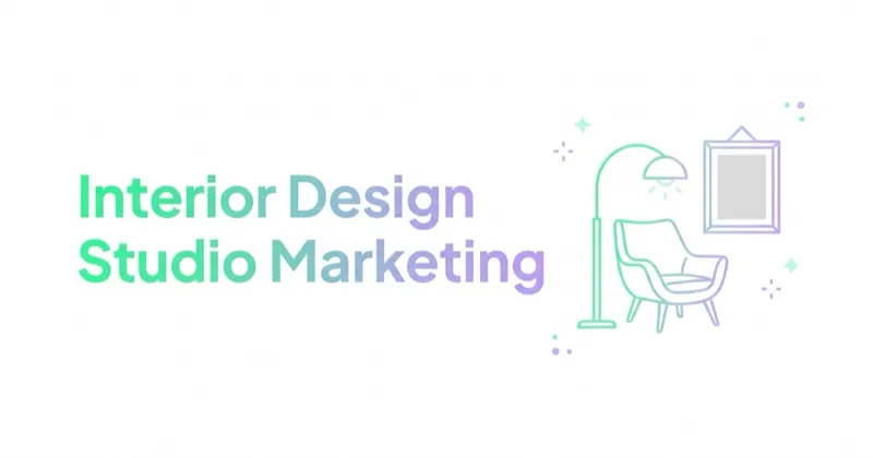 Interior Designer and Design Studio Marketing