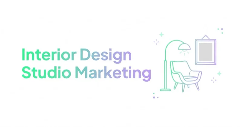 Interior Designer and Design Studio Marketing
