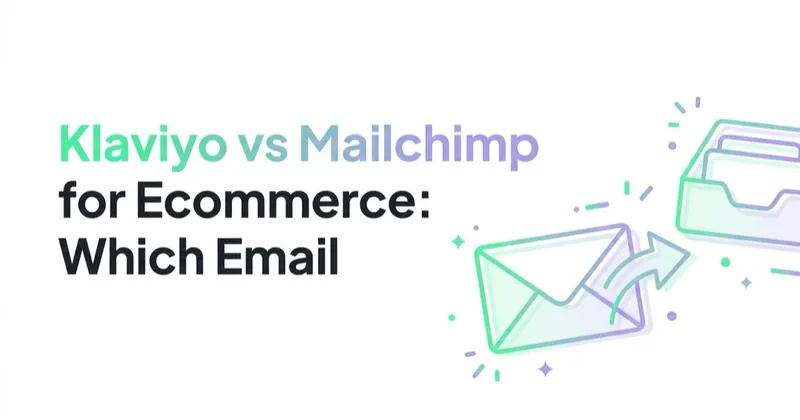 Klaviyo vs Mailchimp for Ecommerce: Which Email Platform Fits