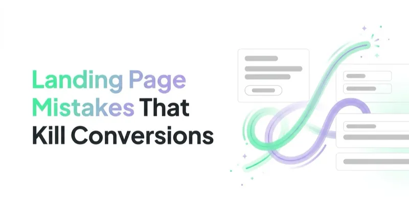 Landing Page Mistakes That Kill Conversions (and How to Fix Them)