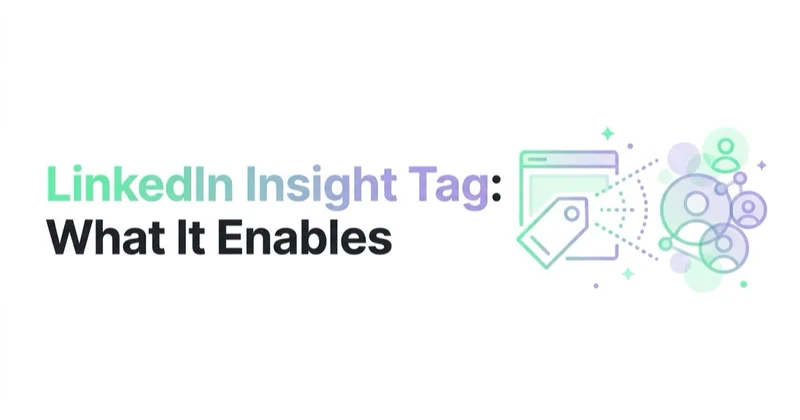 LinkedIn Insight Tag: What It Enables and How to Implement It