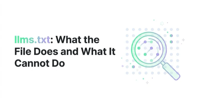 llms.txt: What the File Does and What It Cannot Do