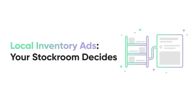 Local Inventory Ads: The Format Decided by Your Stockroom
