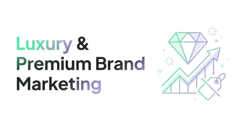 Luxury & Premium Brand Marketing: Growth Without Discounts