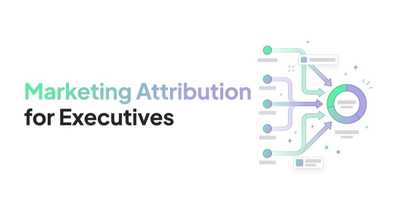 Marketing Attribution for Executives: Why Your Dashboards Disagree
