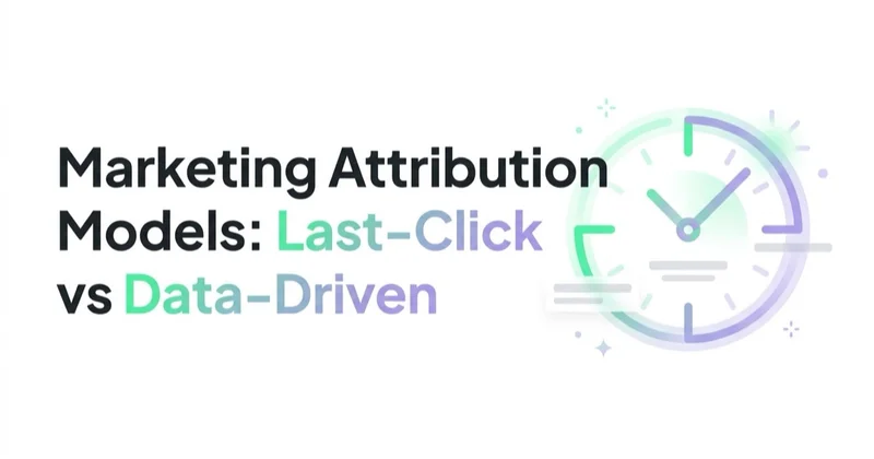 Marketing Attribution Models: Last-Click vs Data-Driven