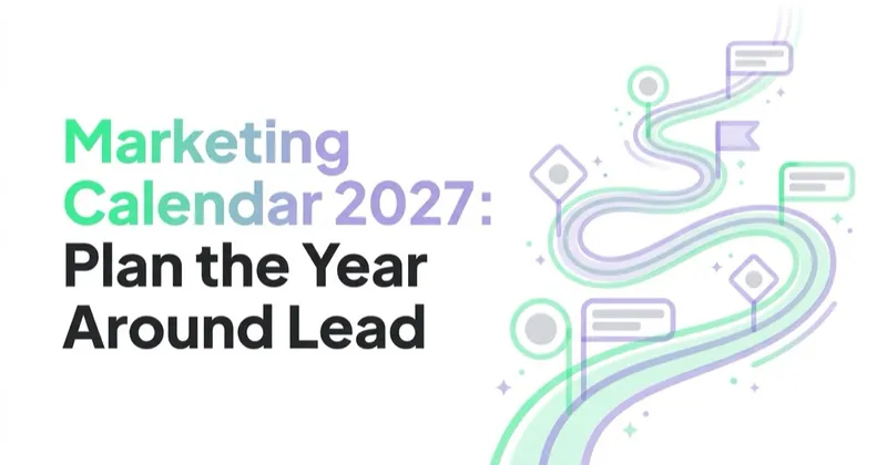 Marketing Calendar 2027: Plan the Year Around Lead Times, Not Dates