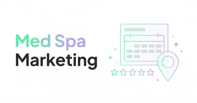 Med Spa Marketing: Booked Appointments, Local Trust and Repeat Value