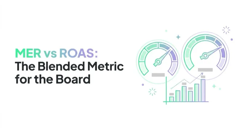 MER vs ROAS: The Blended Metric Your Board Should Actually Track