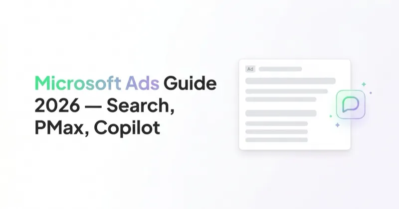 Microsoft Ads (Bing Ads) Guide 2026: Search, Shopping, PMax and Copilot