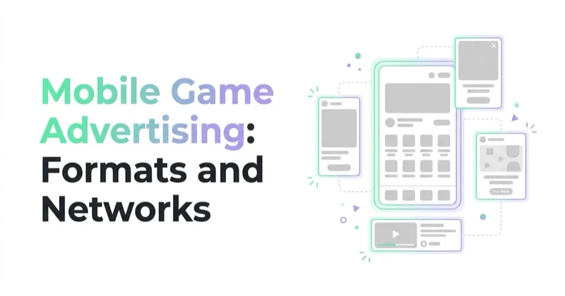 Mobile Game Advertising: Formats, Networks and the Economics Behind Them