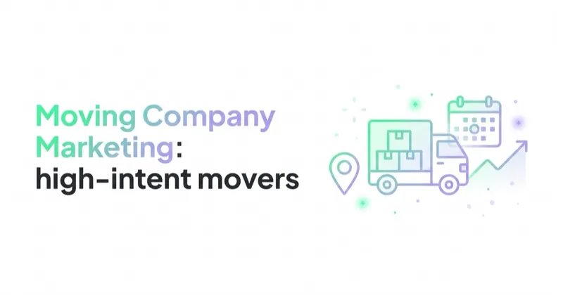 Moving Company Marketing: Capture High-Intent Movers in Google