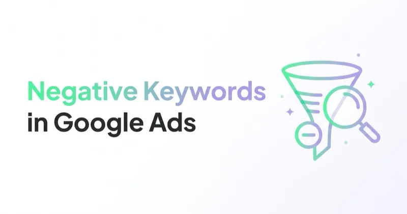 Negative Keywords in Google Ads: Cut Wasted Spend