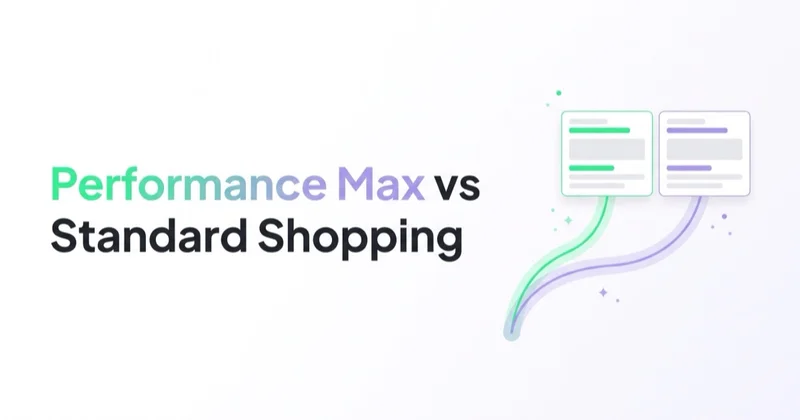 Performance Max vs Standard Shopping: What Should an Ecommerce Store Use?