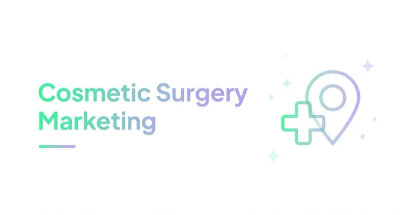 Plastic and Cosmetic Surgery Marketing: Ads, SEO, and Policy