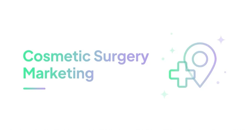 Plastic and Cosmetic Surgery Marketing: Ads, SEO, and Policy