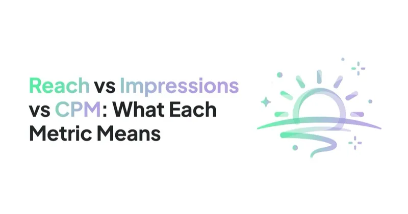 Reach vs Impressions vs CPM: What Each Metric Means and What to Buy On
