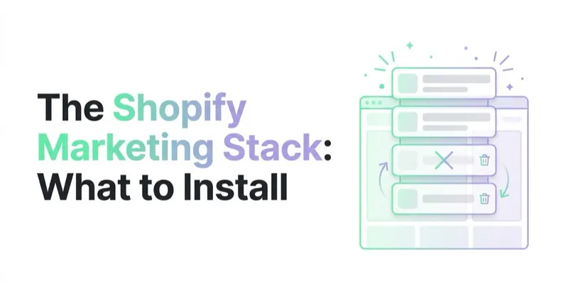 The Shopify Marketing Stack: What to Install and What to Remove