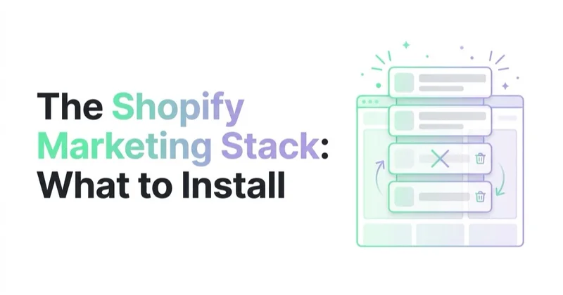 The Shopify Marketing Stack: What to Install and What to Remove