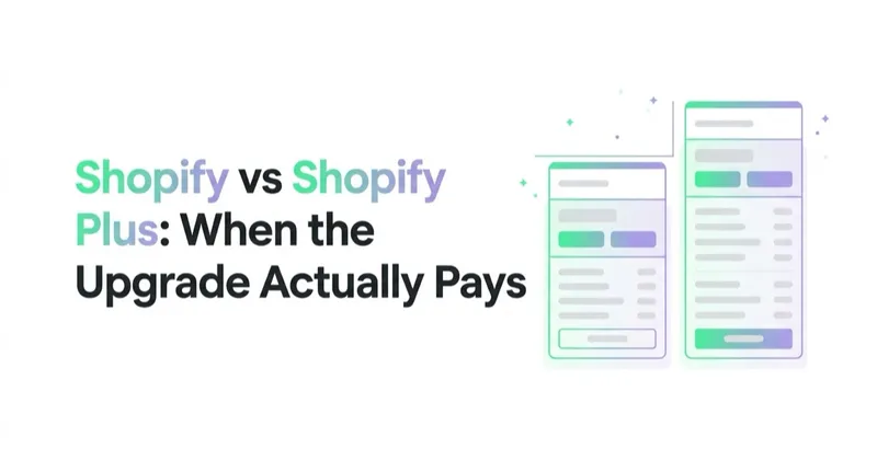 Shopify vs Shopify Plus: When the Upgrade Actually Pays