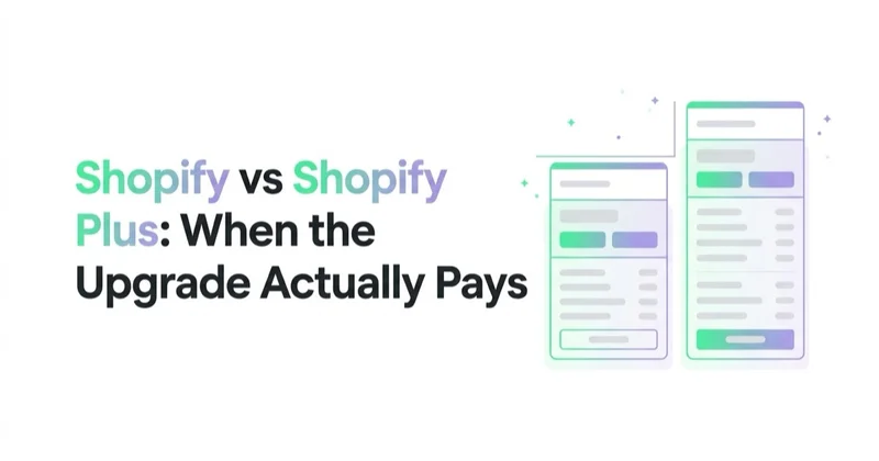 Shopify vs Shopify Plus: When the Upgrade Actually Pays