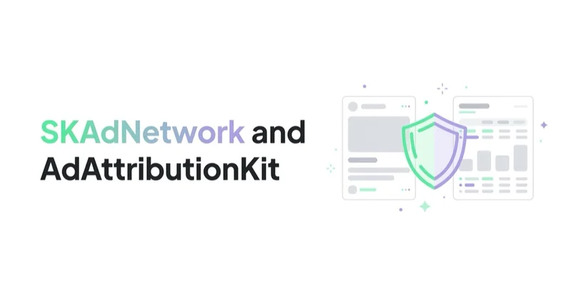 SKAdNetwork and AdAttributionKit: What You Can and Cannot Measure