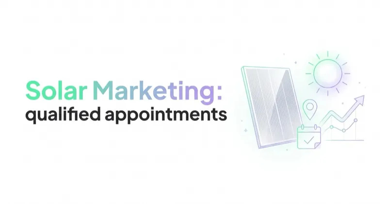 Solar Marketing: Qualified Appointments That Install