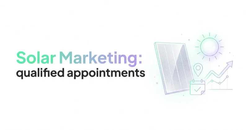 Solar Marketing: Qualified Appointments That Install