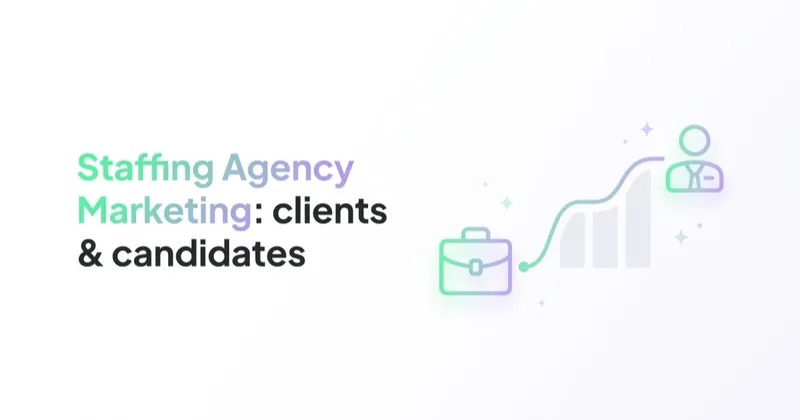 Staffing Agency Marketing: Clients, Candidates and Placements