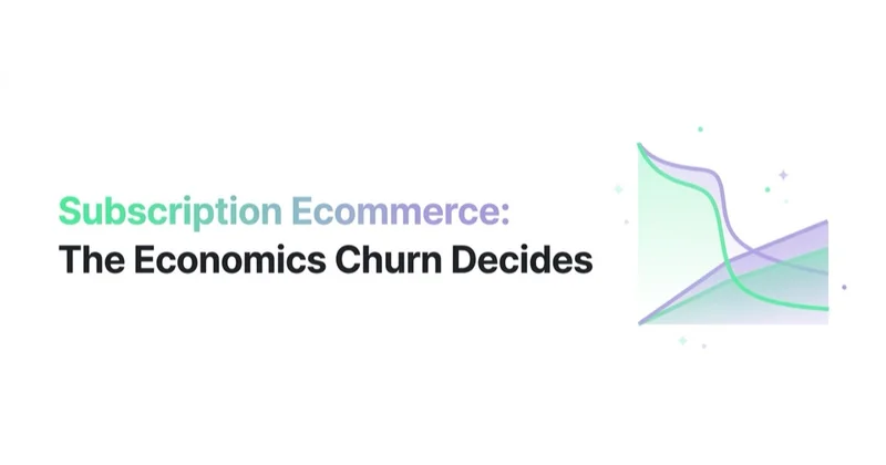 Subscription Ecommerce: The Economics Churn Decides
