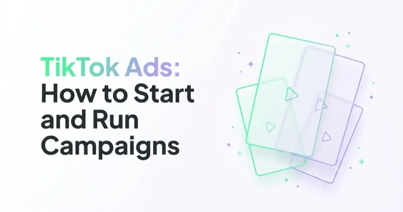 TikTok Ads: How to Start and Run Campaigns
