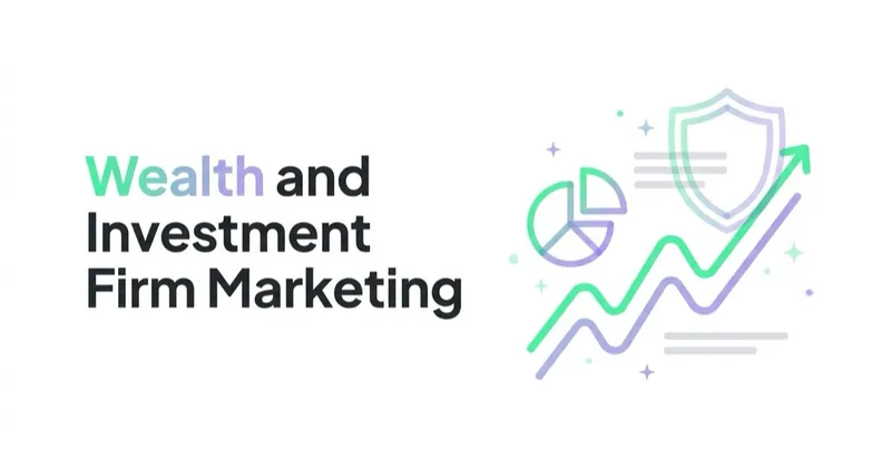 Wealth Management and Investment Firm Marketing