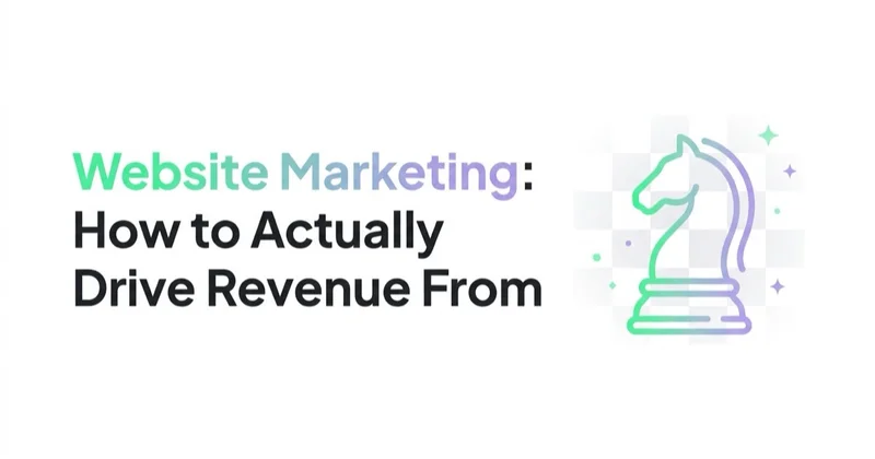 Website Marketing: How to Actually Drive Revenue From Your Site
