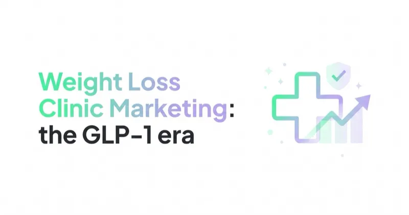 Weight Loss Clinic Marketing: GLP-1 Demand Without Risky Claims