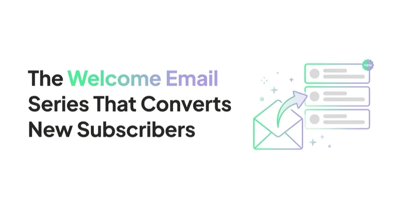The Welcome Email Series That Converts New Subscribers