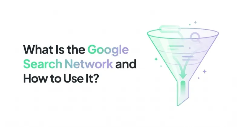 What Is the Google Search Network and How to Use It?