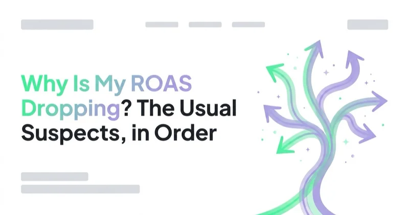 Why Is My ROAS Dropping? The Usual Suspects, in Order