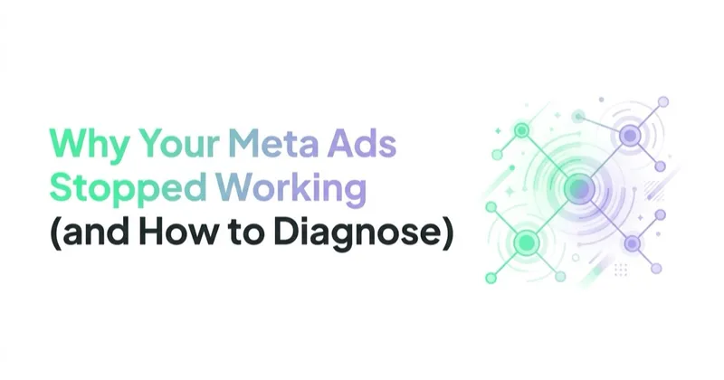 Why Your Meta Ads Stopped Working (and How to Diagnose It)