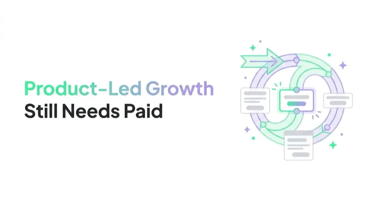 Product-Led Growth Still Needs Paid: How PLG Companies Actually Acquire