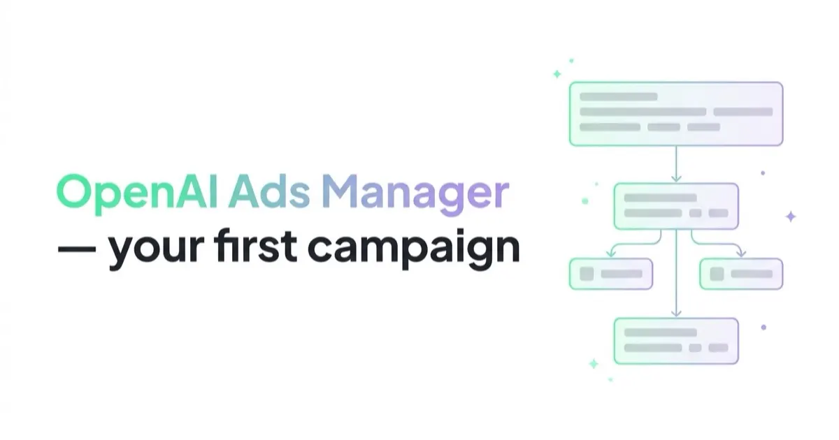 OpenAI Ads Manager: How to Set Up Your First ChatGPT Ads Campaign