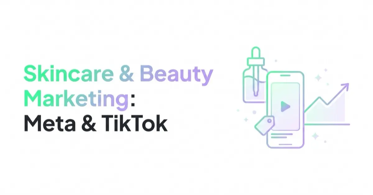 Skincare and Beauty Brand Marketing: Meta, TikTok Shop and UGC
