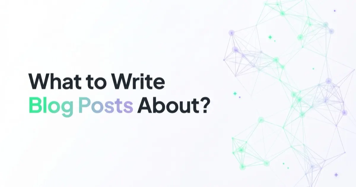 What to Write Blog Posts About?