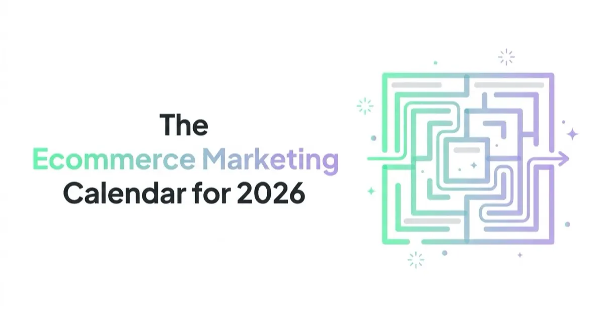 The Ecommerce Marketing Calendar for 2026 (Plan the Year, Not the Week)