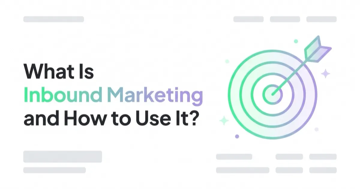 What Is Inbound Marketing and How to Use It?