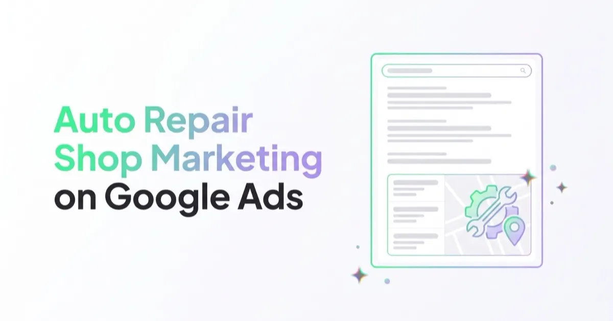 Auto Repair Shop Marketing: Google Ads, Local Trust and Booked Bays